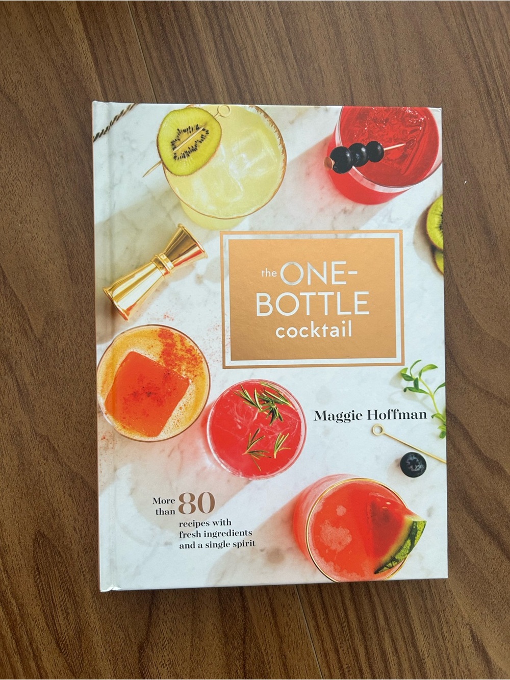 The One-Bottle Cocktail Book by Maggie Hoffman